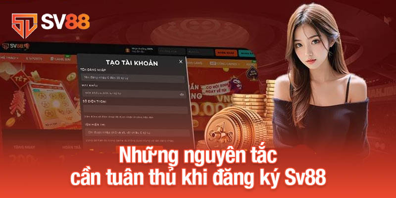 Đăng Ký Sv88 - Bước Đầu Trải Nghiệm Thế Giới Giải Trí Đỉnh Cao 1 Những nguyên tắc cần tuân thủ khi đăng ký Sv88
